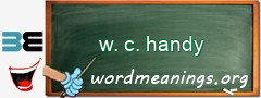 WordMeaning blackboard for w. c. handy